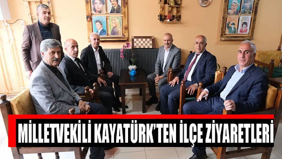 Milletvekili Kayatürk'ten ilçe ziyaretleri