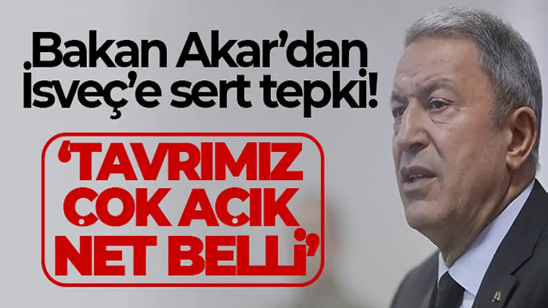 Milli Savunma Bakanı Akar'dan İsveç'e sert tepki: 'Tavrımız çok açık, net belli'