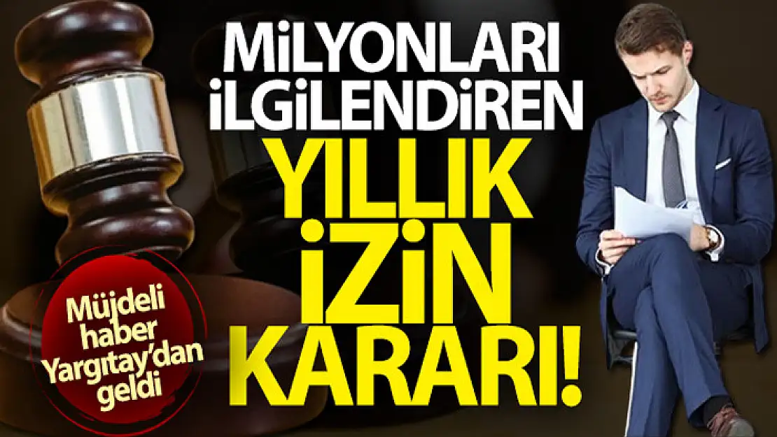 Milyonları ilgilendiren yıllık izin kararı