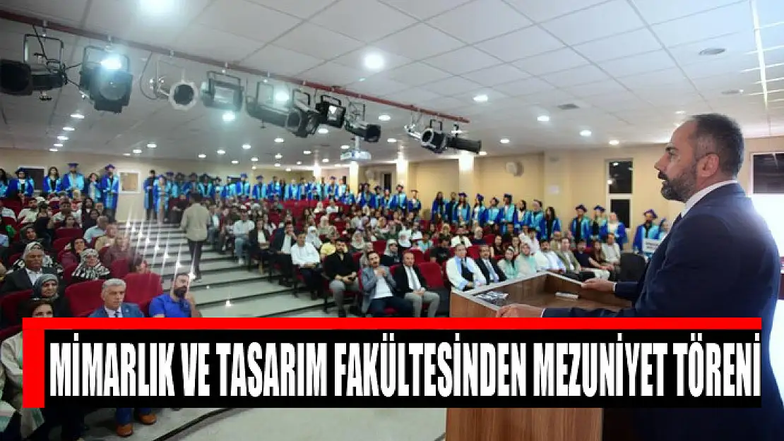 Mimarlık ve Tasarım Fakültesinden mezuniyet töreni