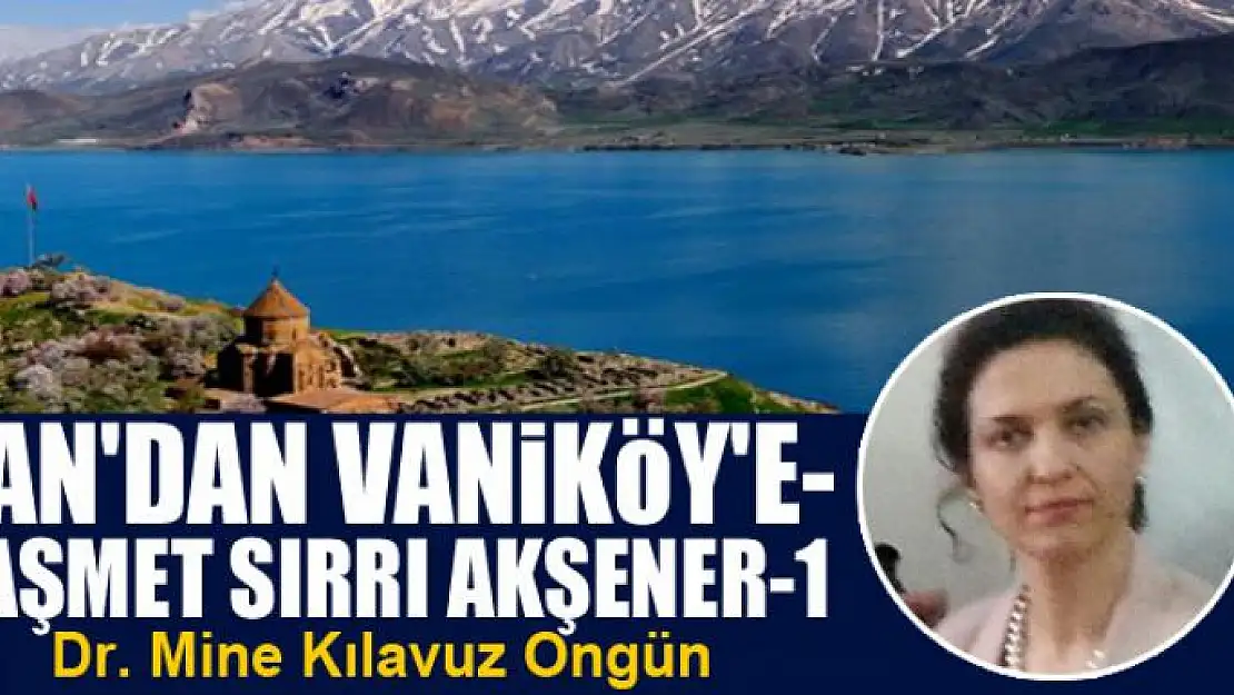 Van'dan Vaniköy'e-Haşmet Sırrı Akşener-1