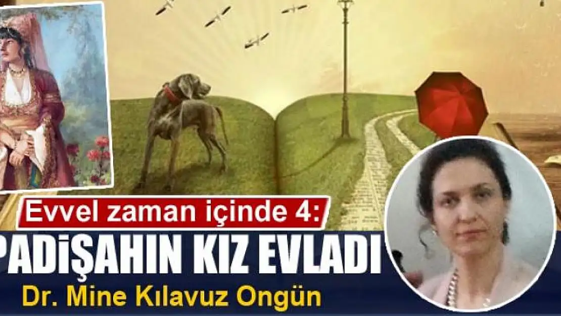 Evvel zaman içinde 4: Padişahın Kız Evladı (1)