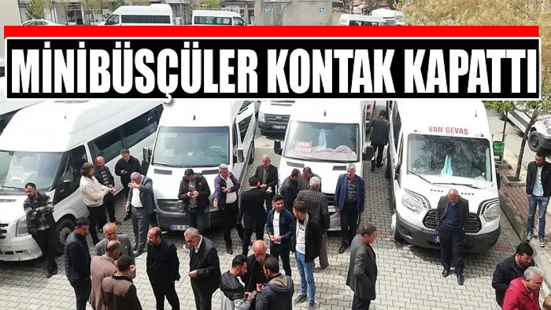 Minibüsçüler kontak kapattı