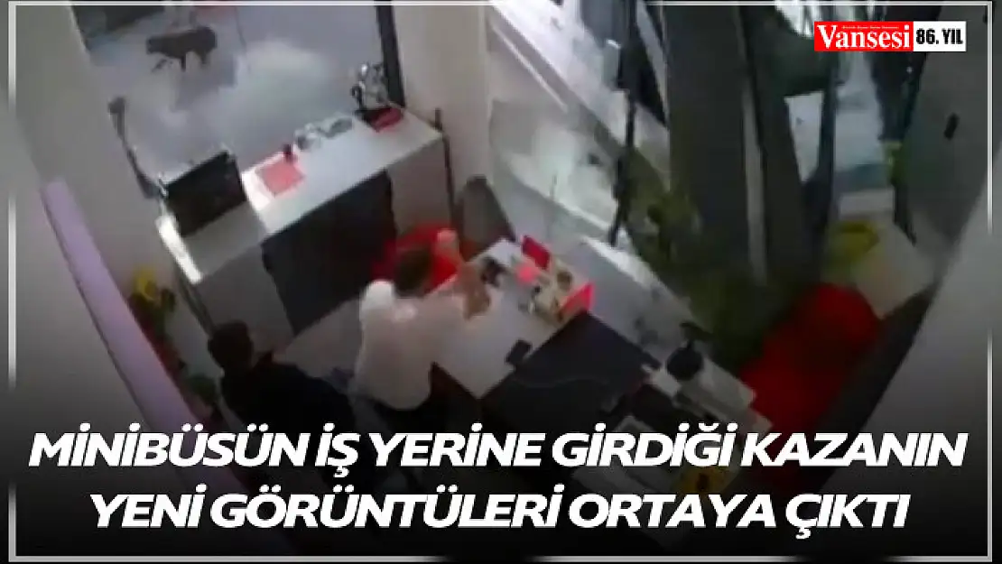 Minibüsün iş yerine girdiği kazanın yeni görüntüleri ortaya çıktı