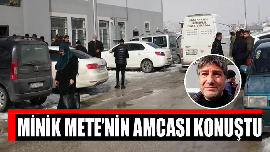 Minik Mete'nin amcası konuştu