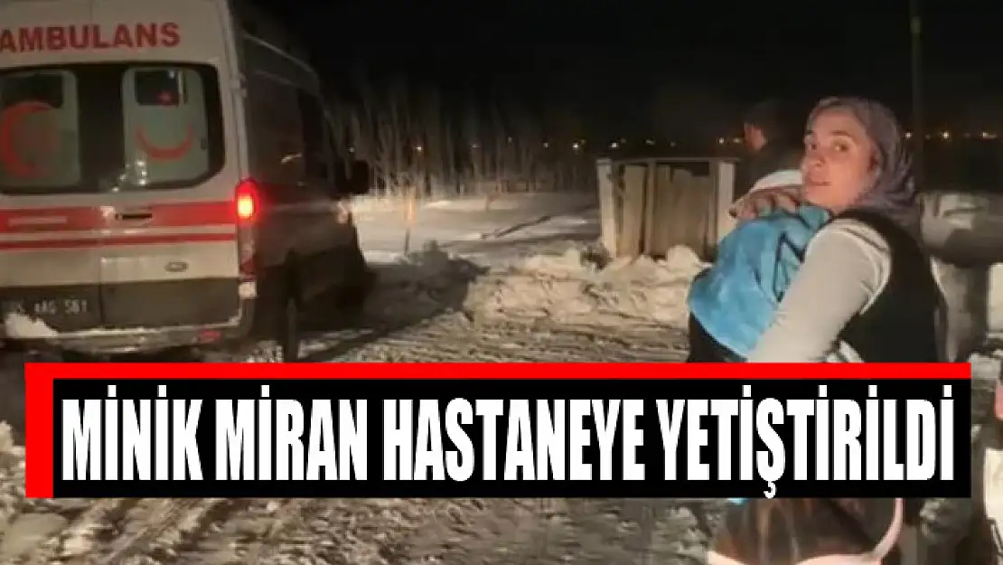 Minik Miran hastaneye yetiştirildi