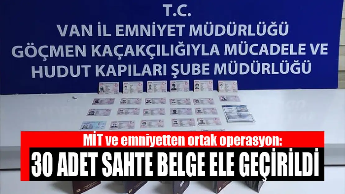 MİT ve emniyetten ortak operasyon: 30 adet sahte belge ele geçirildi