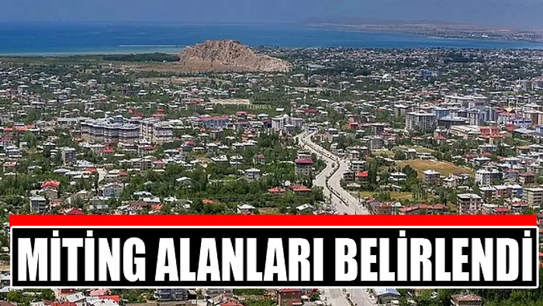 Miting alanları belirlendi