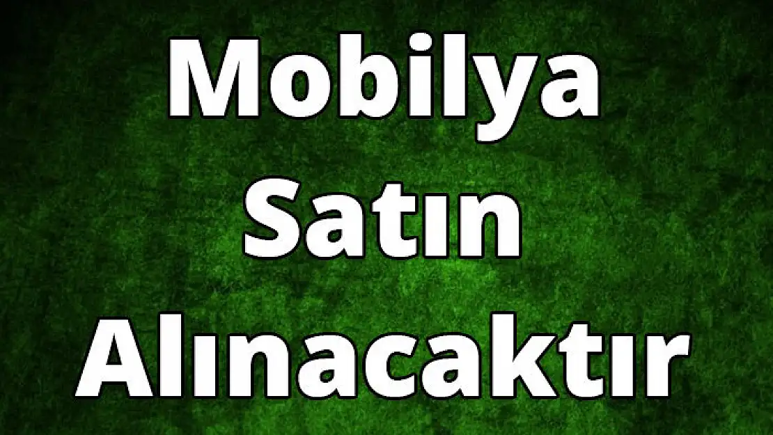 Mobilya satın alınacak