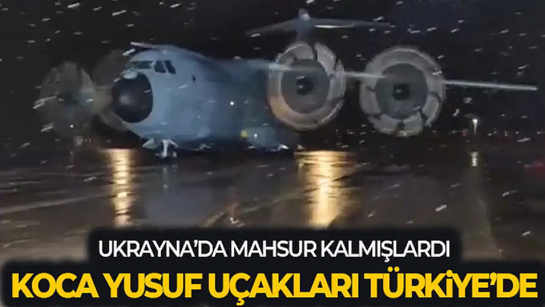 MSB: 'Ukrayna'dan gelen A400M uçaklarımız Kayseri'ye emniyetle inmiştir'