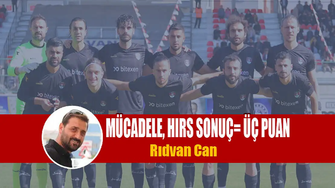 Mücadele, Hırs  Sonuç Üç Puan