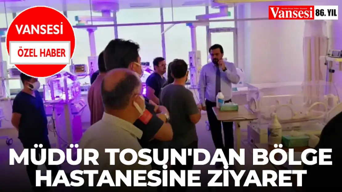 Müdür Tosun'dan Bölge Hastanesine Ziyaret