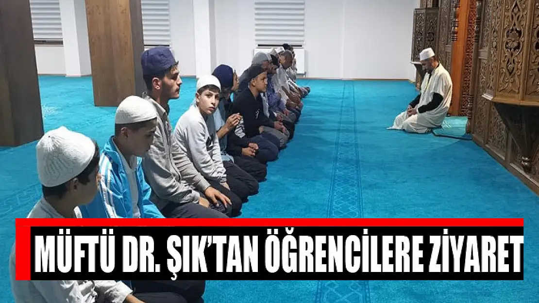 Müftü Dr. Şık'tan öğrencilere ziyaret