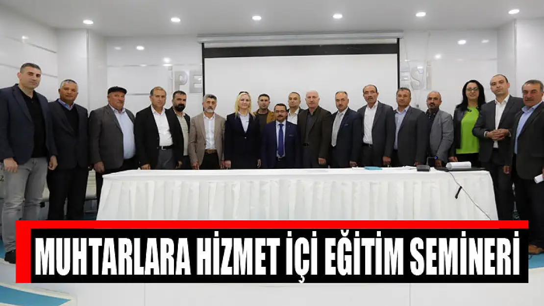 MUHTARLARA HİZMET İÇİ EĞİTİM SEMİNERİ