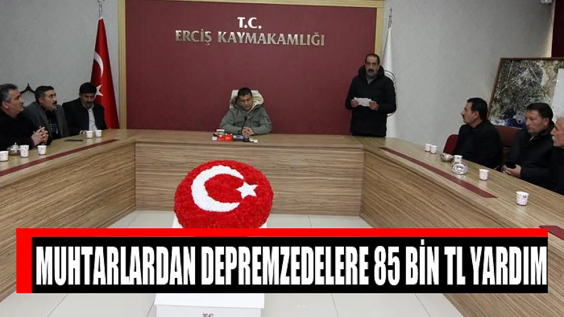 Muhtarlardan depremzedelere 85 bin TL yardım