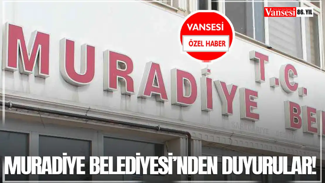 Muradiye Belediyesi'nden Duyurular!