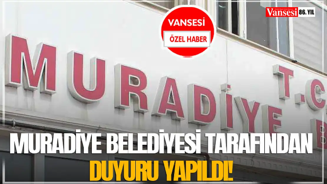 Muradiye Belediyesi Tarafından Duyuru Yapıldı