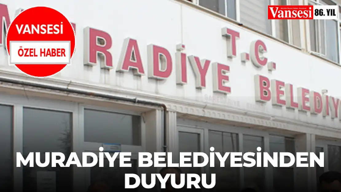 Muradiye Belediyesinden duyuru