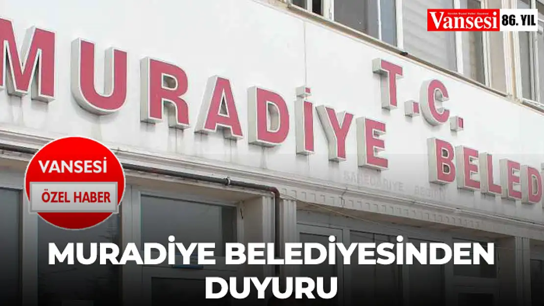 Muradiye Belediyesinden Duyuru