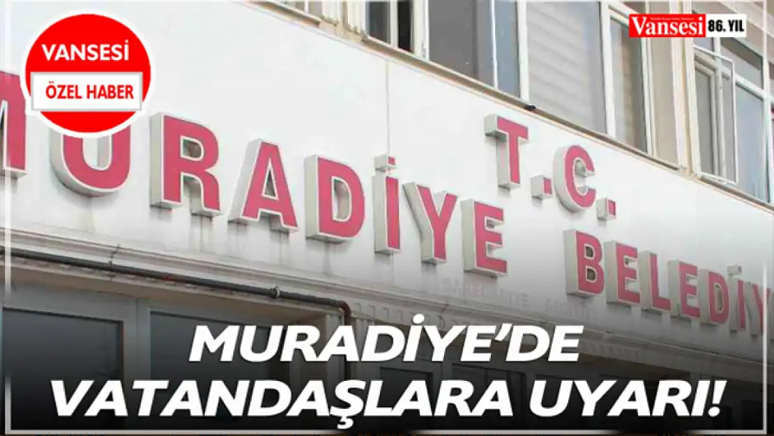 Muradiye Belediyesinden Duyuru