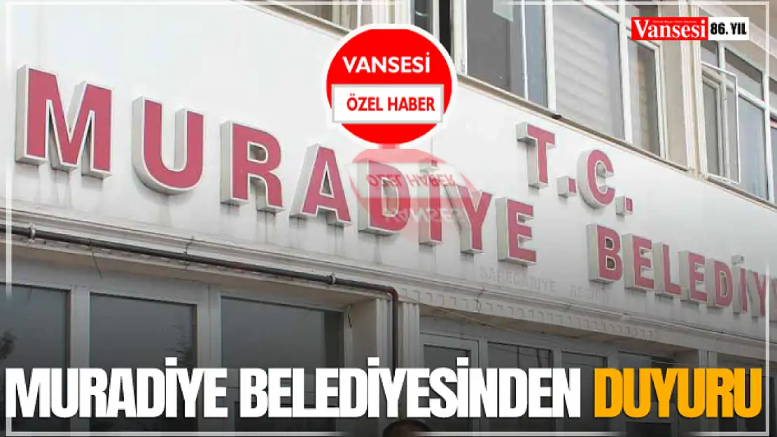 Muradiye Belediyesinden Duyuru