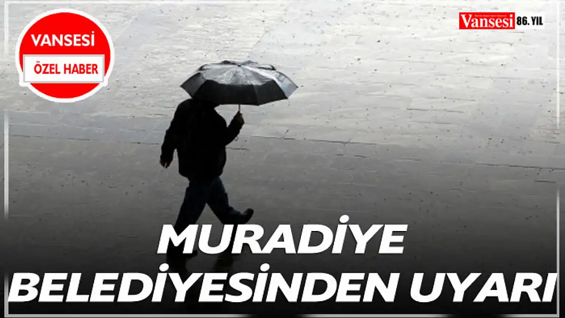 Muradiye Belediyesinden Uyarı