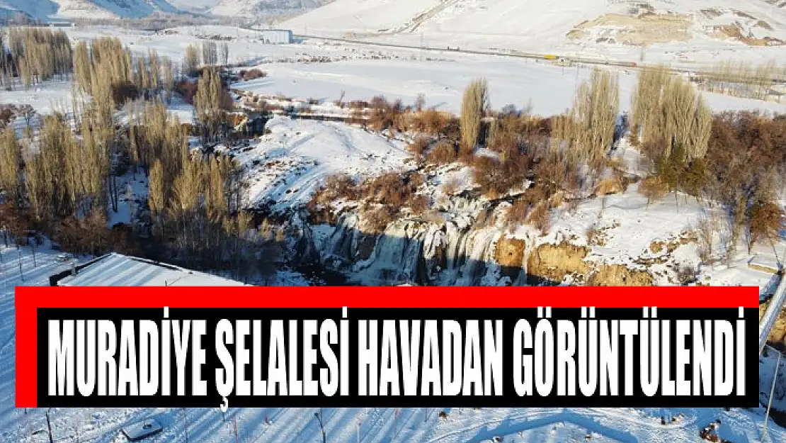 Muradiye Şelalesi havadan görüntülendi