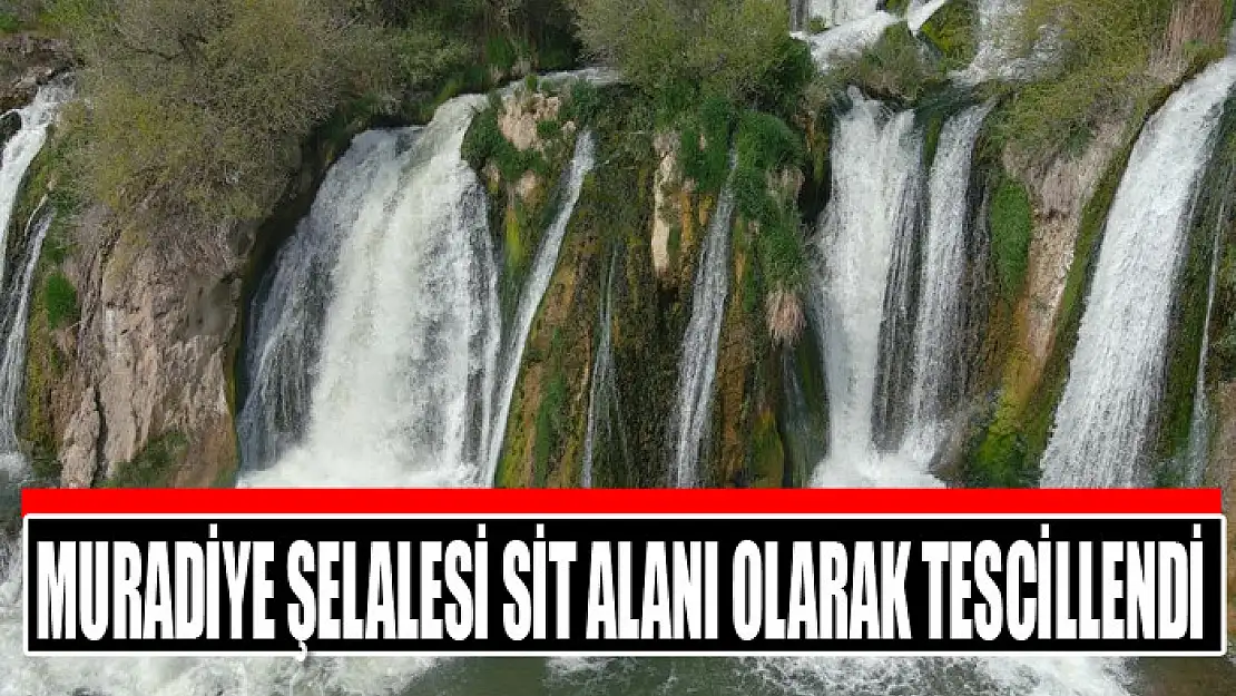 Muradiye Şelalesi sit alanı olarak tescillendi