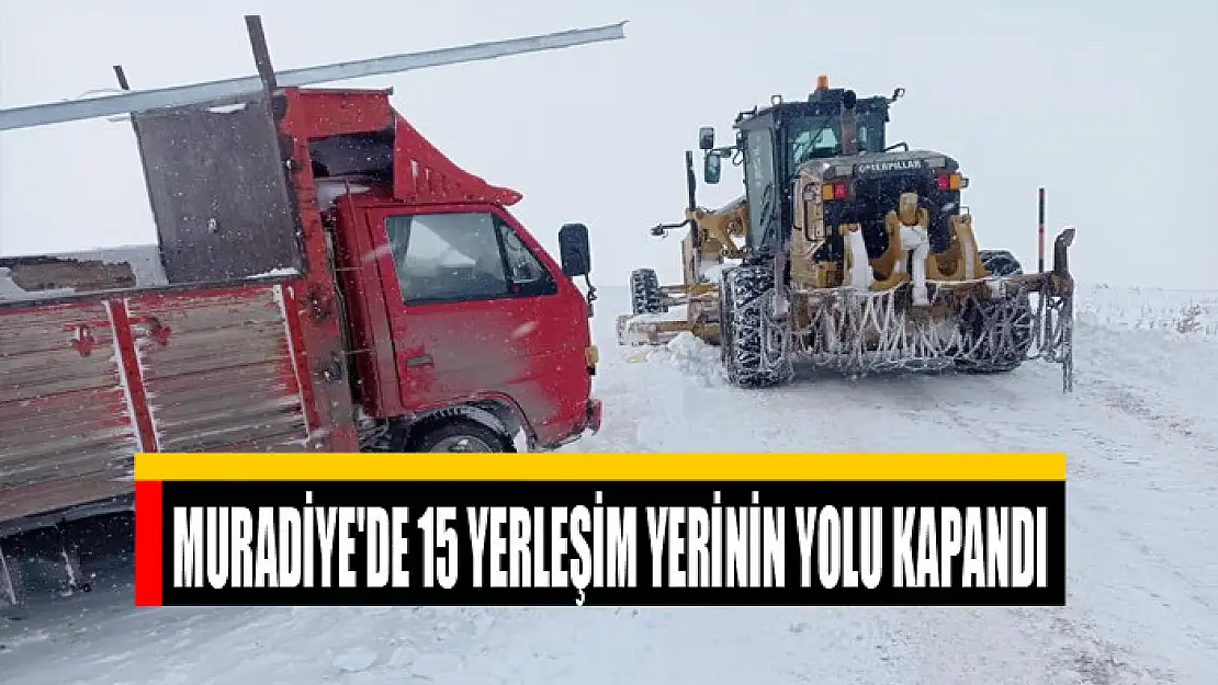 Muradiye'de 15 yerleşim yerinin yolu kapandı