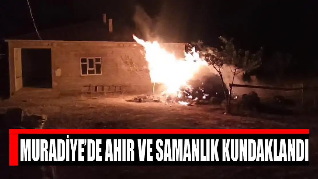 Muradiye'de ahır ve samanlık kundaklandı