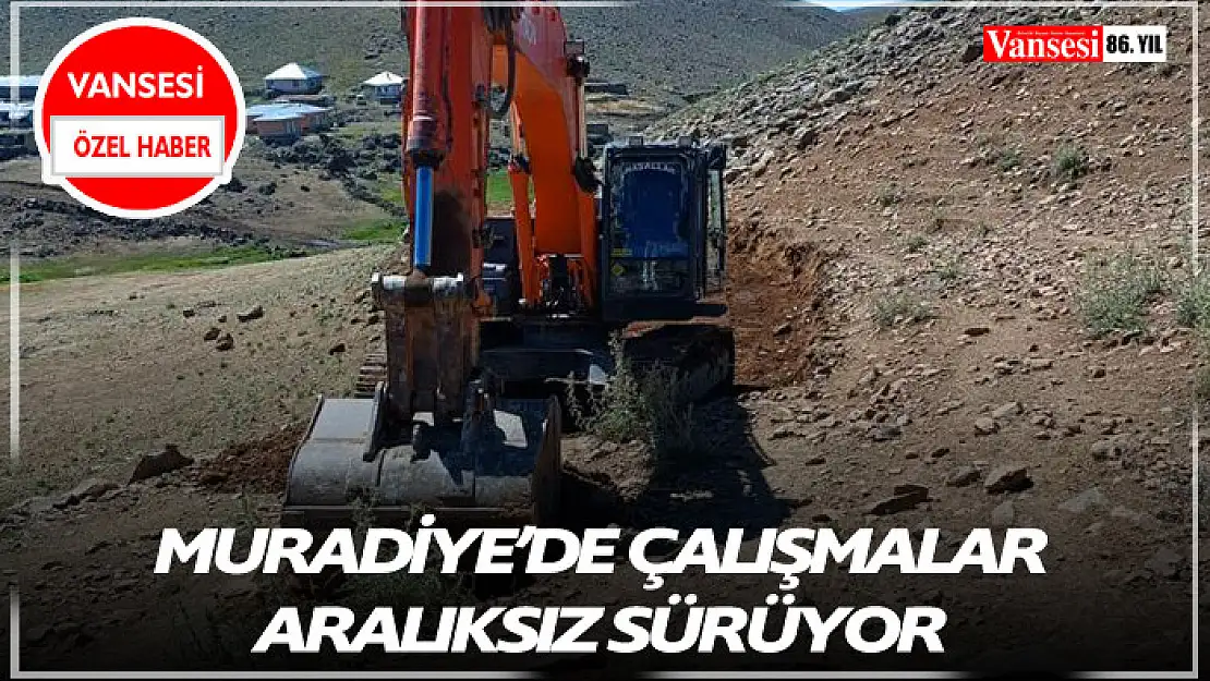 Muradiye'de Çalışmalar Aralıksız Sürüyor