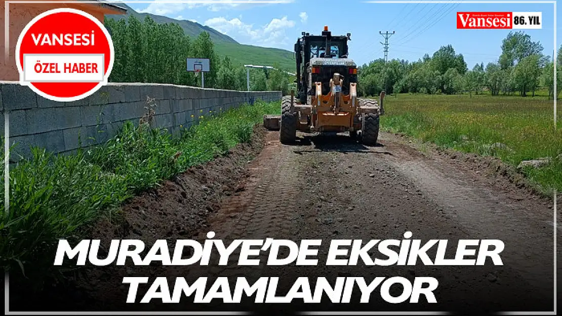 Muradiye'de eksikler tamamlanıyor