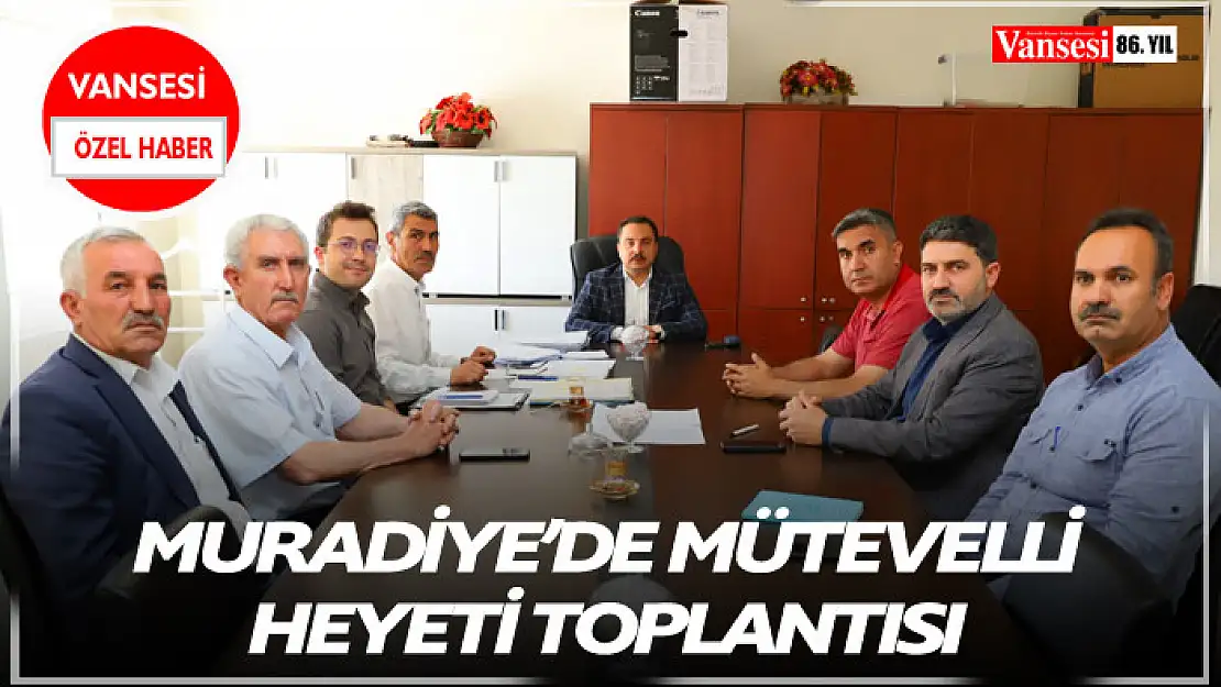 Muradiye'de Mütevelli Heyeti Toplantısı