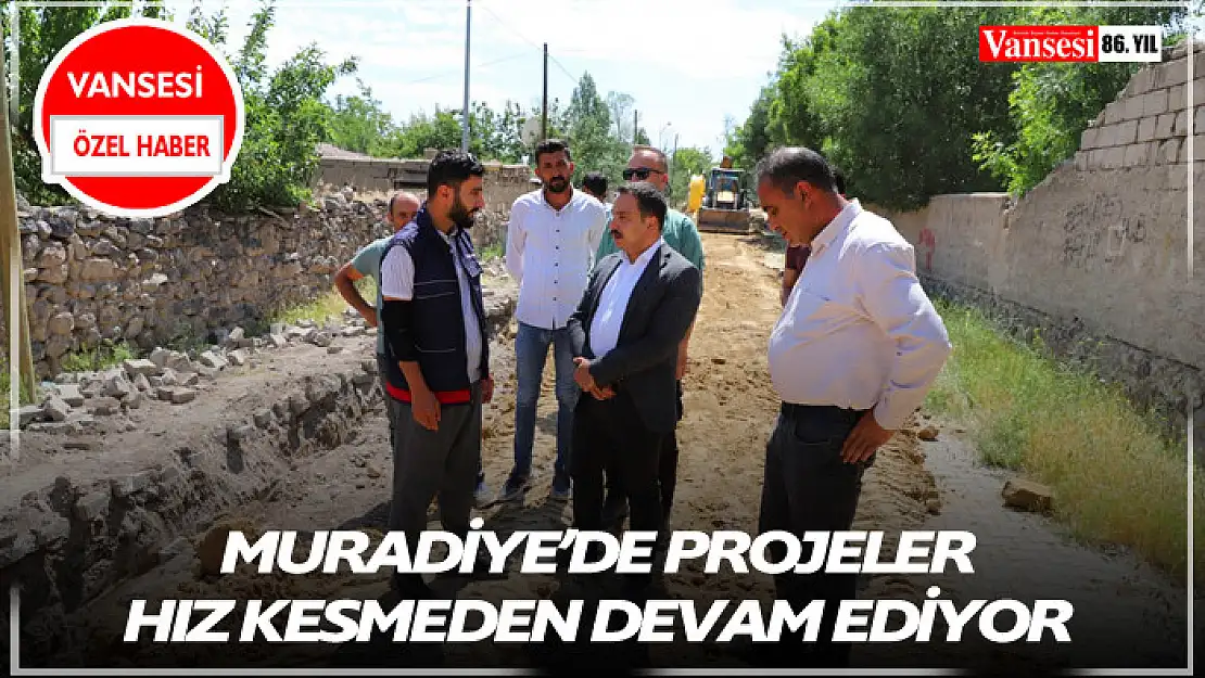 Muradiye'de projeler hız kesmeden devam ediyor