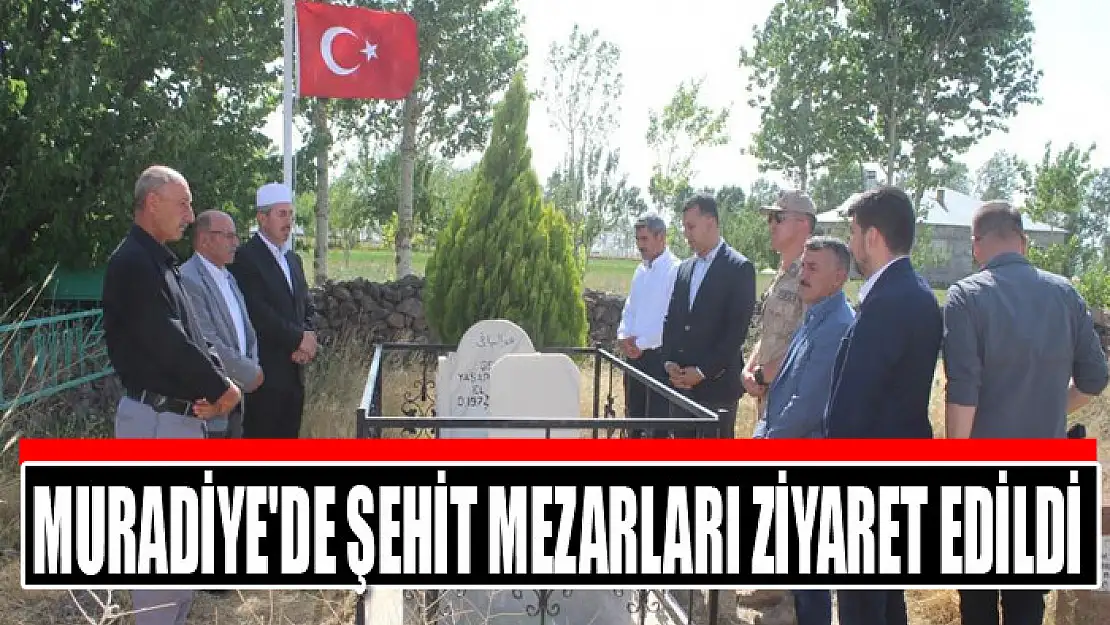 Muradiye'de şehit mezarları ziyaret edildi