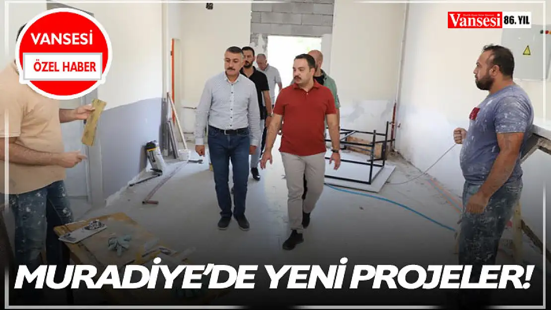 Muradiye'de Yeni Projeler!