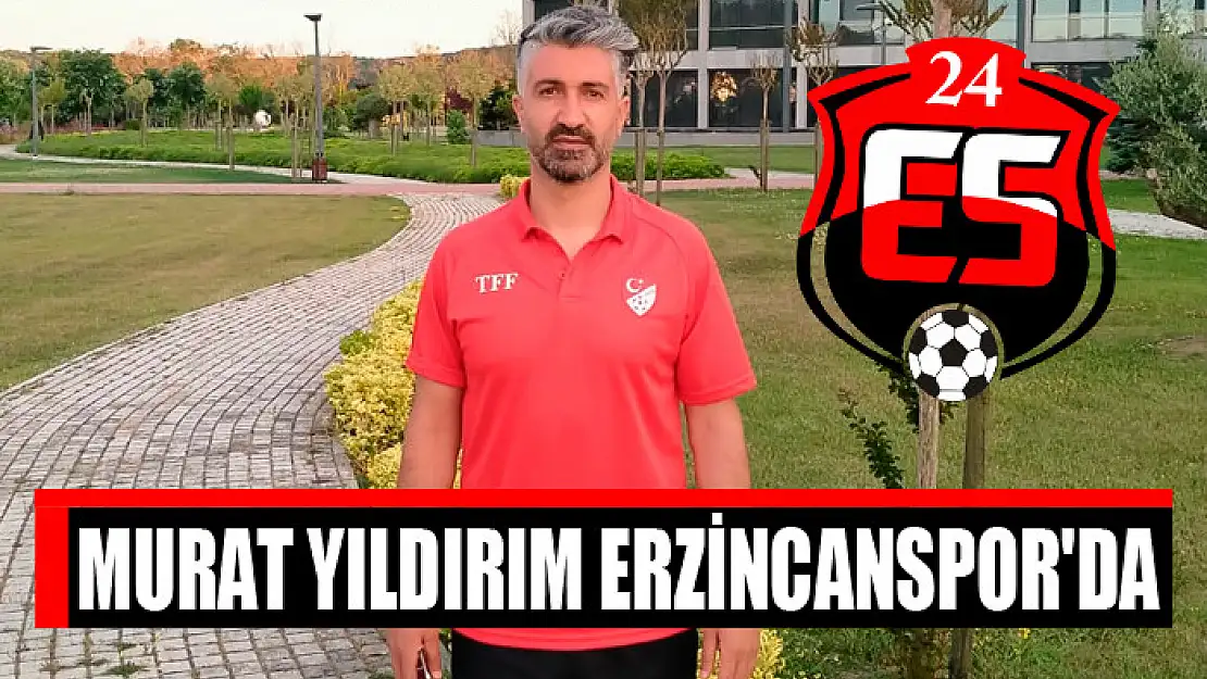 MURAT YILDIRIM ERZİNCANSPOR'DA