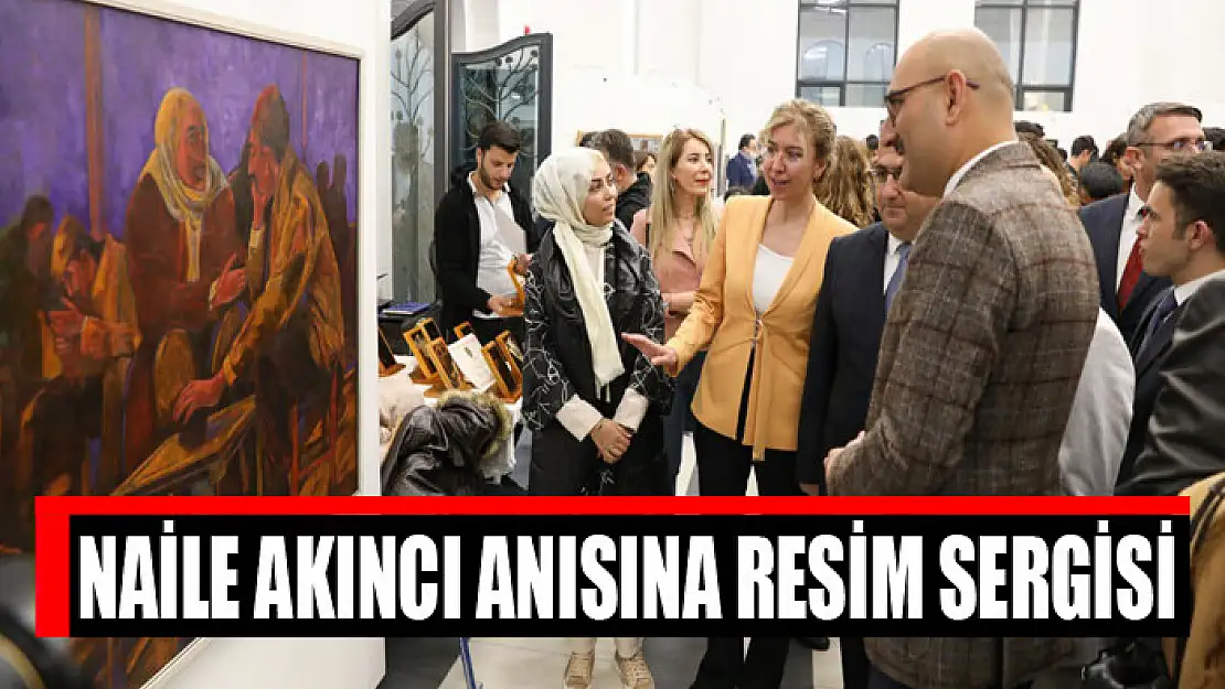 NAİLE AKINCI ANISINA RESİM SERGİSİ