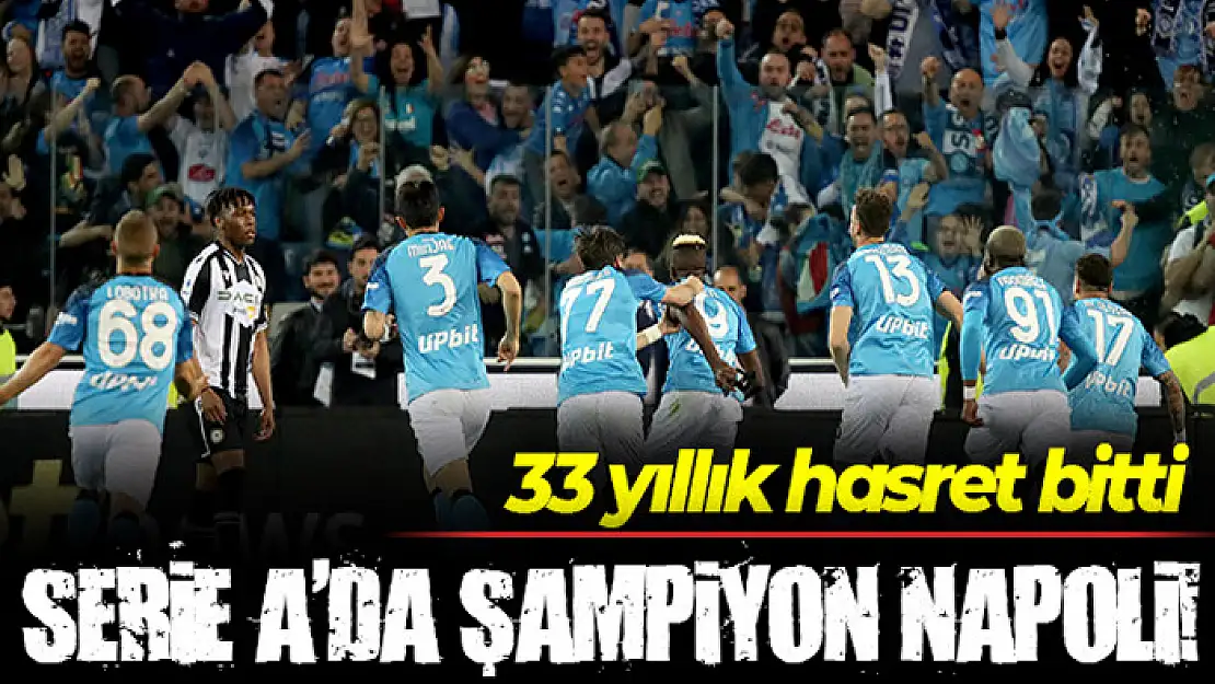 Napoli 33 yıl sonra şampiyonluğunu ilan etti