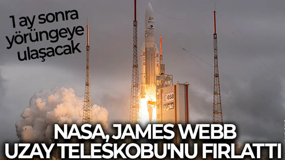 NASA, James Webb Uzay Teleskobu'nu fırlattı