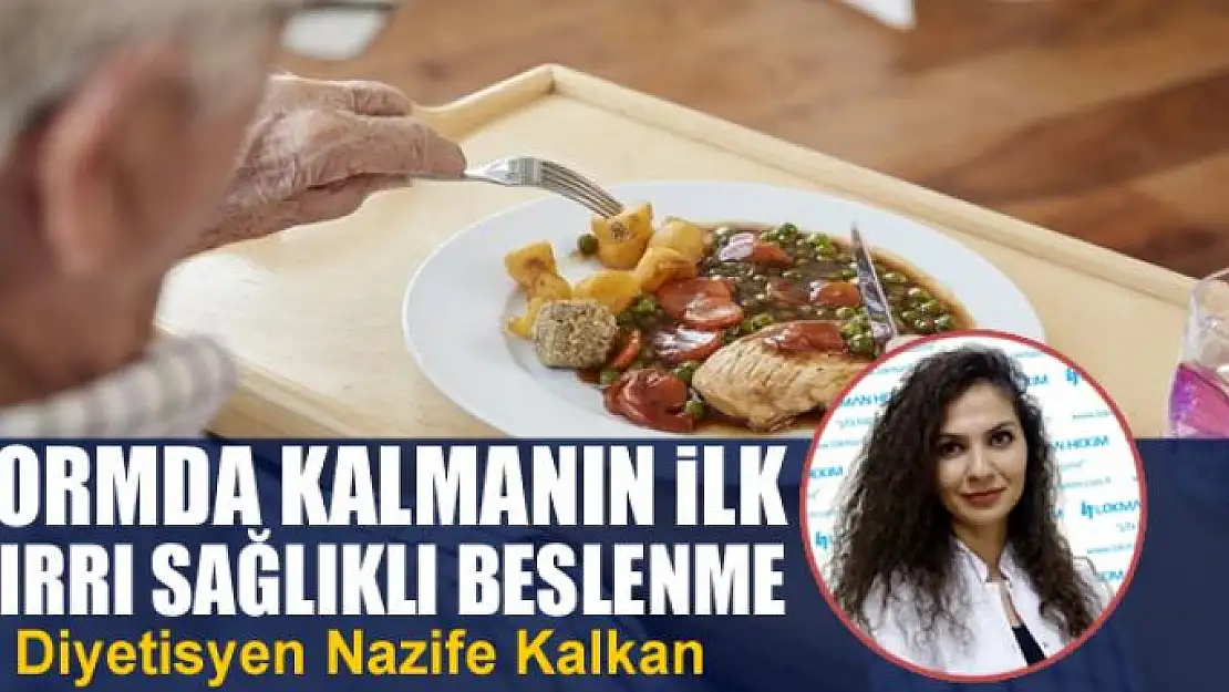 Formda kalmanın ilk sırrı sağlıklı beslenme