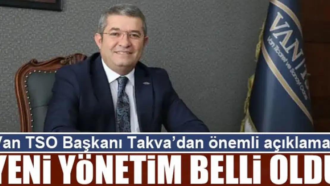 VAN TSO'DA YENİ YÖNETİM BELLİ OLDU