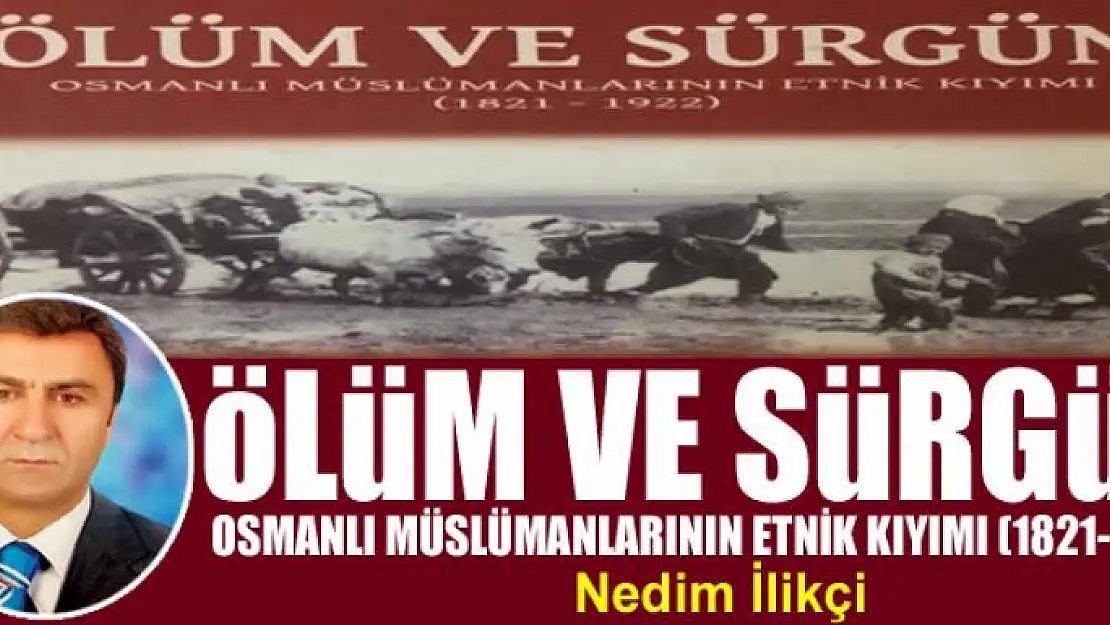 Ölüm ve sürgün Osmanlı Müslümanlarının etnik kıyımı (1821-1922)