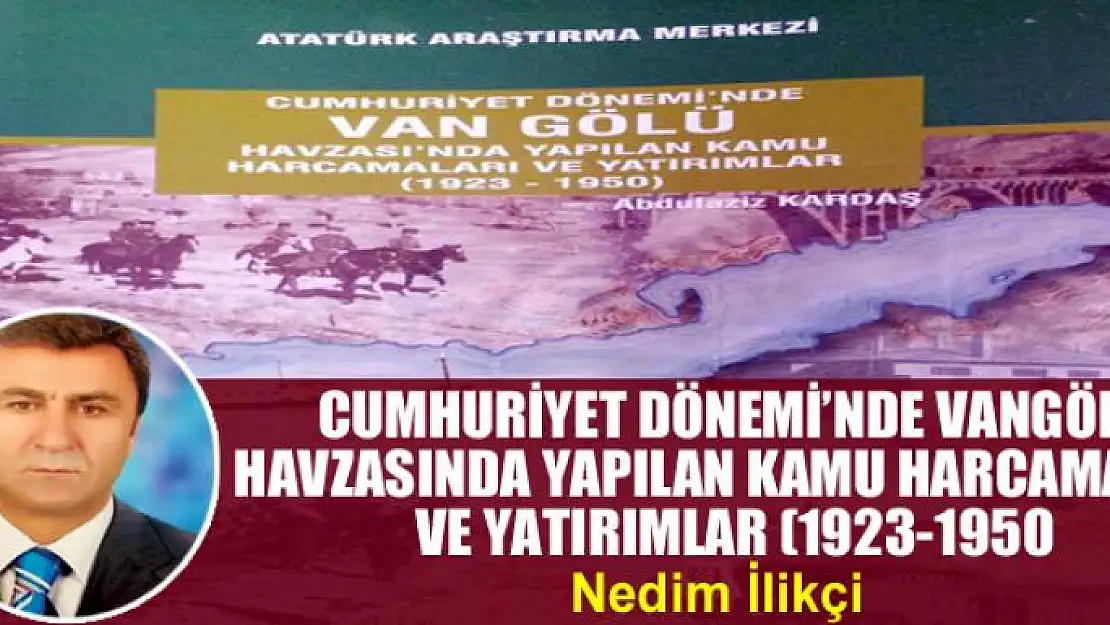 Cumhuriyet Dönemi'nde Vangölü havzasında yapılan kamu harcamaları ve yatırımlar (1923-1950)