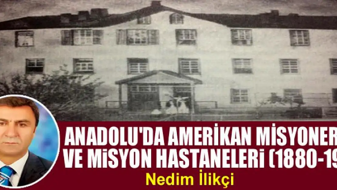 Anadolu'da Amerikan Misyonerliği ve Misyon Hastaneleri (1880-1934)