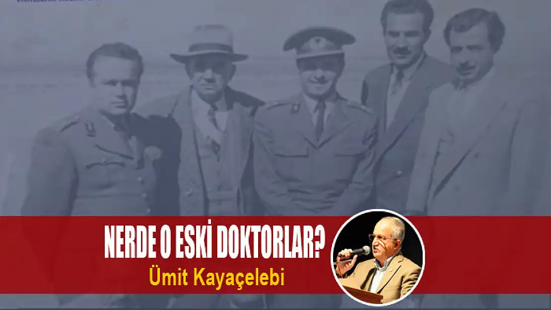 NERDE O ESKİ DOKTORLAR?