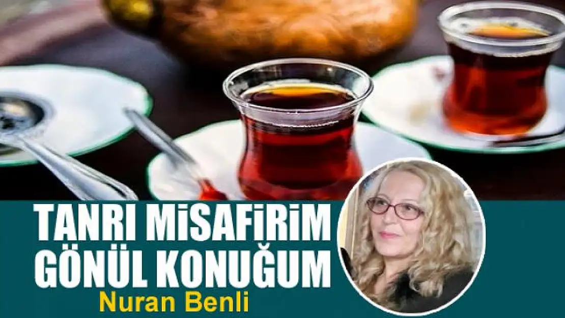 Tanrı Misafirim Gönül Konuğum 