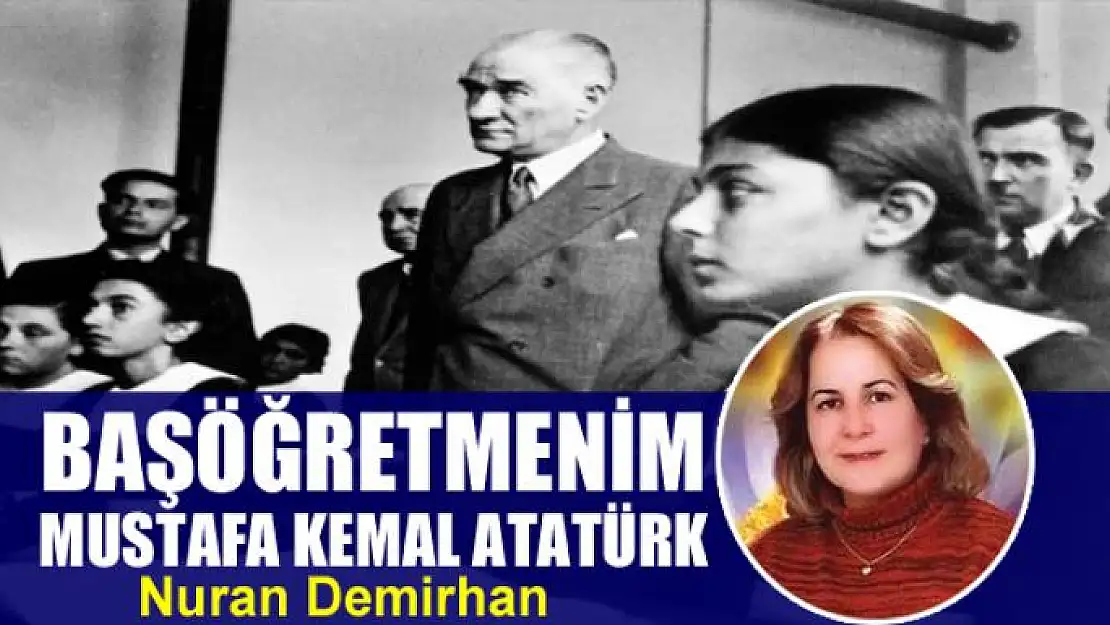 Başöğretmenim Mustafa Kemal Atatürk