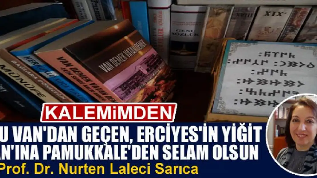 Yolu Van'dan geçen, Erciyes'in Yiğit Ozan'ına Pamukkale'den Selam Olsun