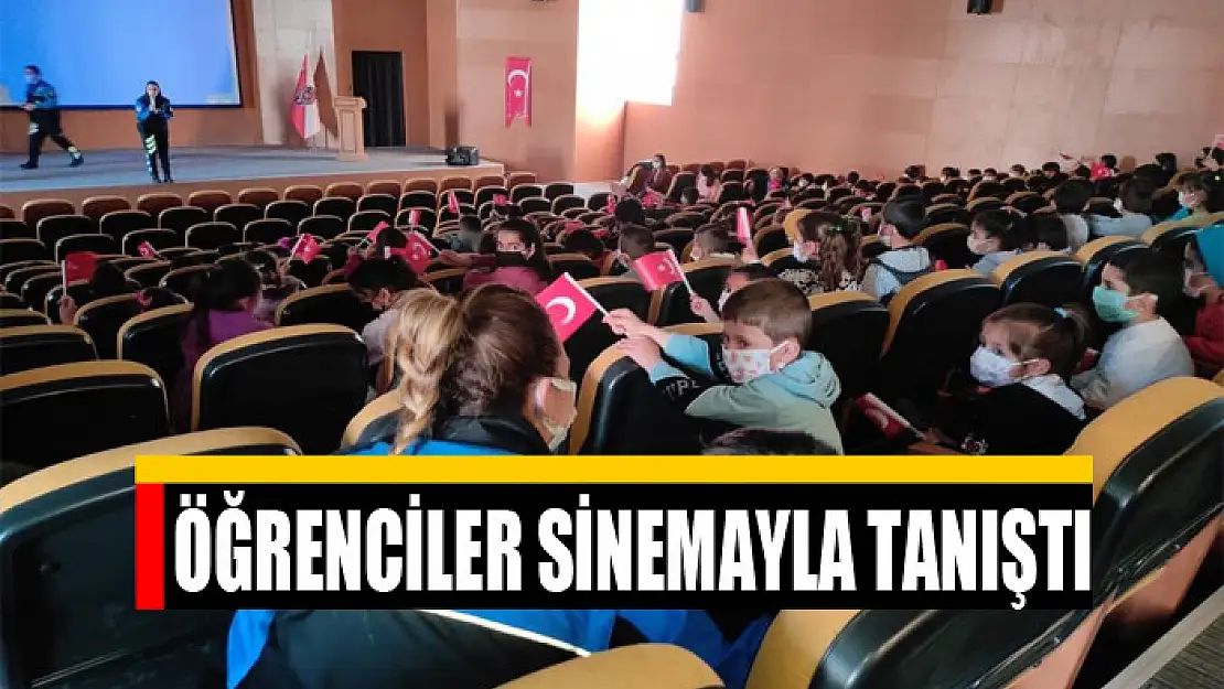 ÖĞRENCİLER SİNEMAYLA TANIŞTI